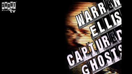 Warren Ellis: Captured Ghosts - Trailer