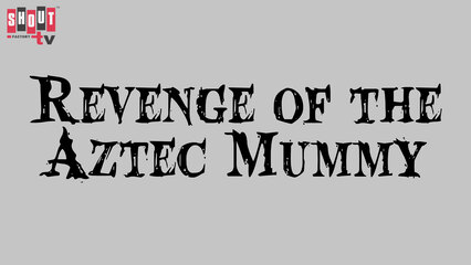 Revenge Of The Aztec Mummy