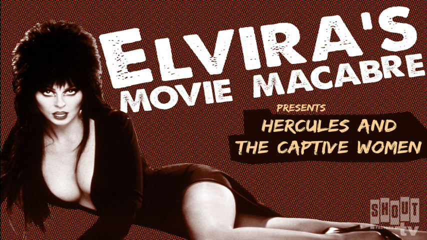 Elvira's Movie Macabre: Hercules And The Captive Women