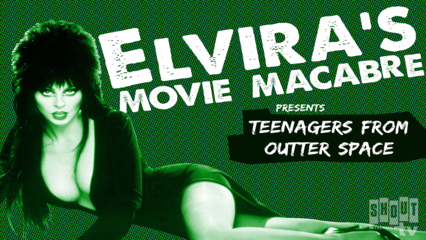 Elvira's Movie Macabre: Teenagers From Outer Space