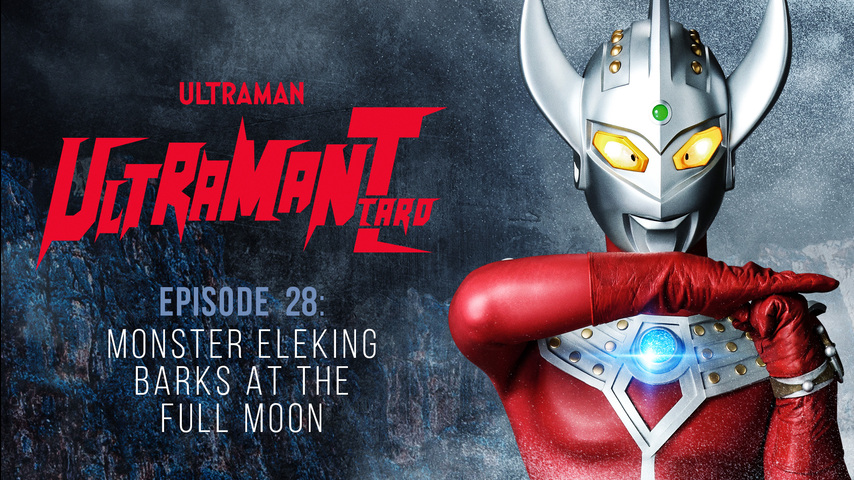 Ultraman Taro: S1 E28 - Monster Eleking Barks At The Full Moon