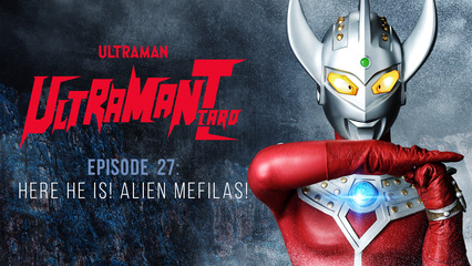 Ultraman Taro: S1 E27 - Here He Is! Alien Mefilas!
