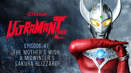 Ultraman Taro: S1 E41 - The Mother's Wish, A Midwinter's Sakura Blizzard!