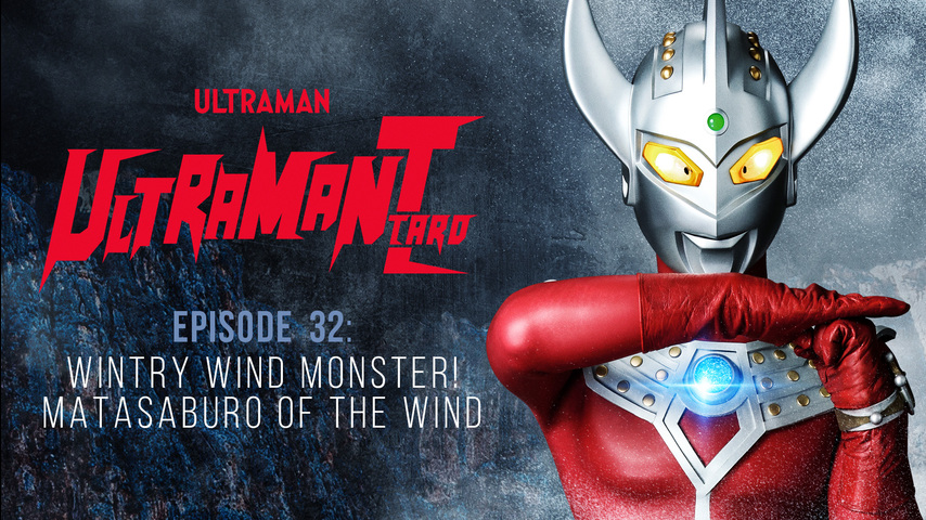 Ultraman Taro: S1 E32 - Wintry Wind Monster! Matasaburo Of The Wind