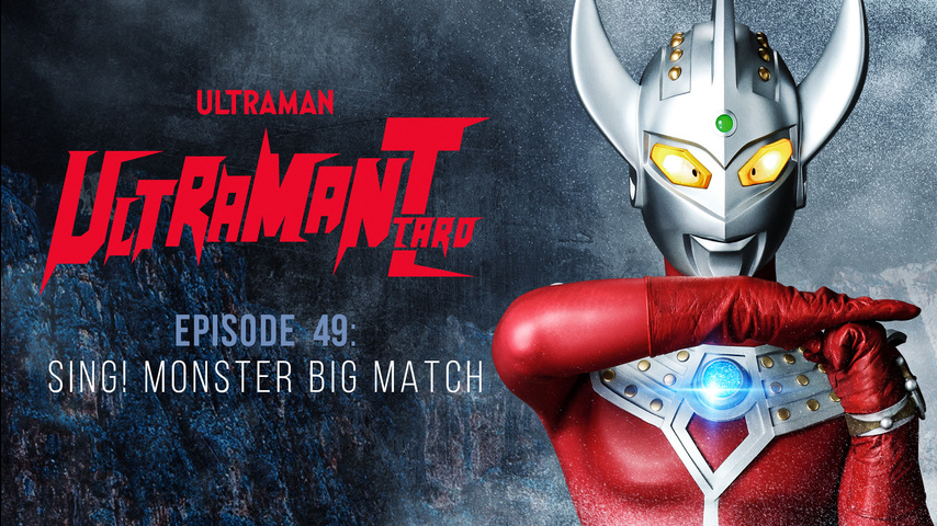 Ultraman Taro: S1 E49 - Sing! Monster Big Match