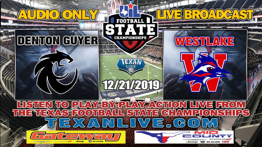 Denton Guyer(14-1) vs. Westlake(14-1) - Football State Finals - Audio Only Broadcast - 12/21/19 - 7PM - AT&T Stadium