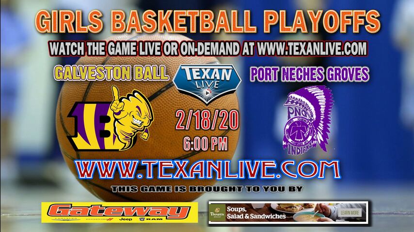 Galveston Ball vs Port Neches Groves - Girls - Bi-District Basketball Playoffs- 2.18.2020 - 6PM - Live from East Chambers