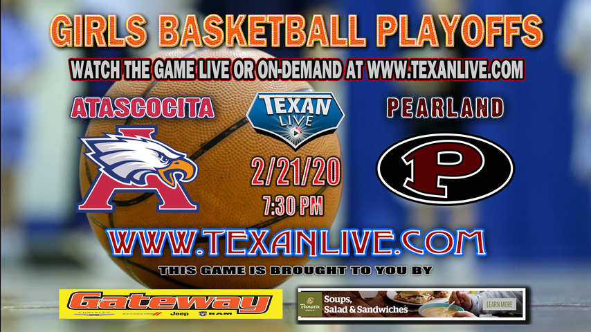Pearland vs Atascocita - Girls - Area Round Basketball Playoffs - 2.21.2020 - 7:30PM - Live from La Porte HS