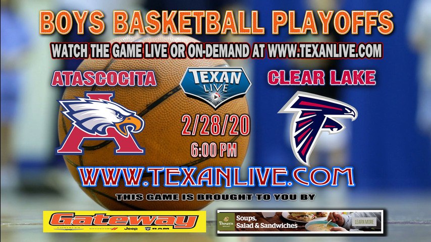 Clear Lake vs Atascocita – Boys- Area Round Basketball Playoffs – 2.28.2020 – 6PM – Live from Phillips Field 