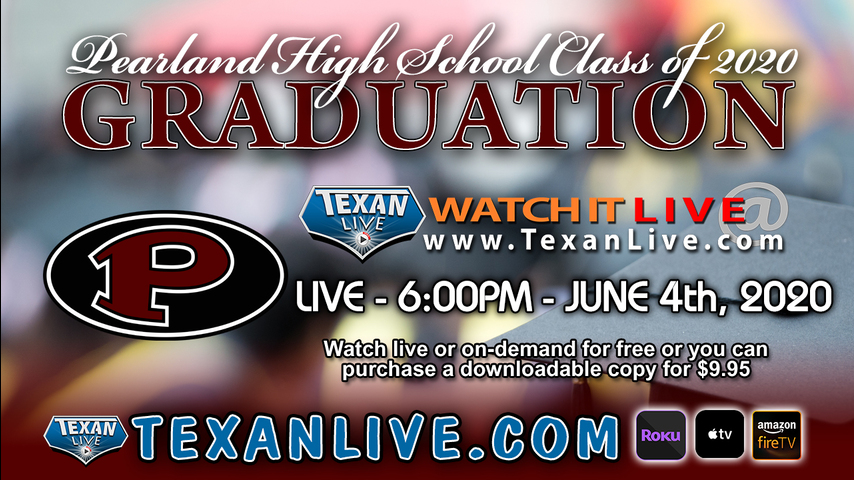 Pearland High School Graduation – Watch live – 6:00PM Thursday, June 4th, 2020 (FREE)