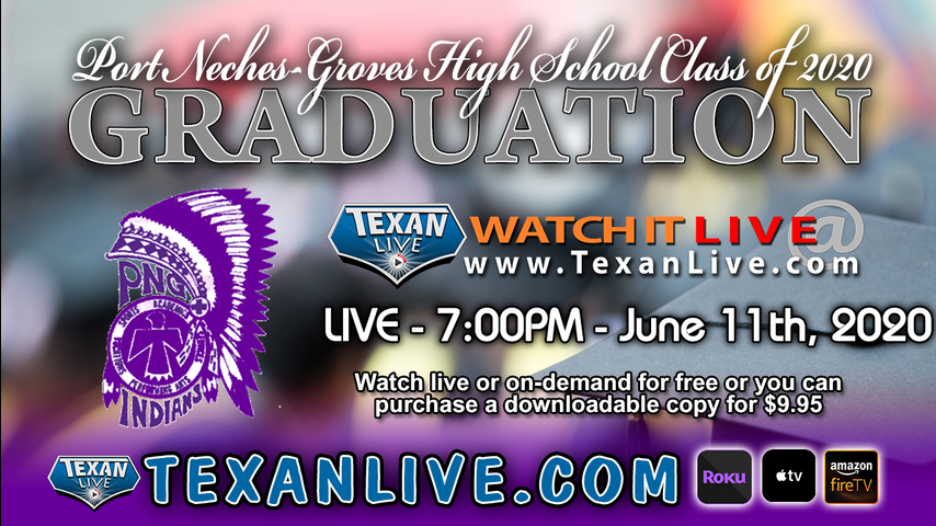 Port Neches-Groves High School Graduation – Watch live – 7:00PM Thursday, June 11th, 2020 (FREE)