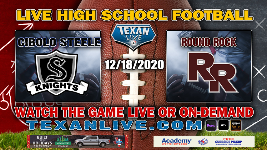 Round Rock vs Cibolo Steele - 12/18/2020 - 7:00PM - Football - Kelly Reeves Stadium - Area Round - Playoffs