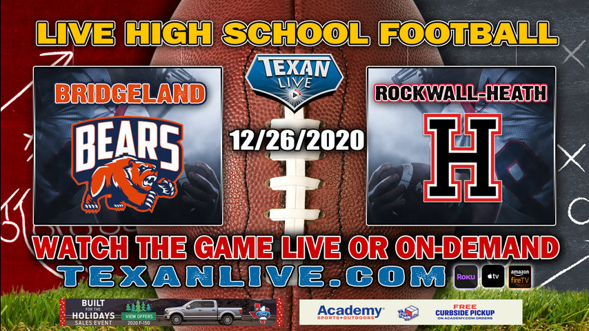 Rockwall Heath vs Bridgeland - 12/26/2020 - 1:00PM - Football - Mclane Stadium - Regional Semi Finals - Playoffs