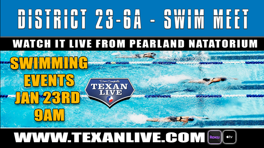 District 23-6A Swim Meet - 1/22/21- Starting at 9AM - Finals at 3pm - Live from pearland natatorium