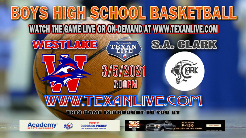 SA Clark vs Westlake - 7:00PM - 3/5/21 - Canyon High School - Boys Basketball - Regional Finals Playoff