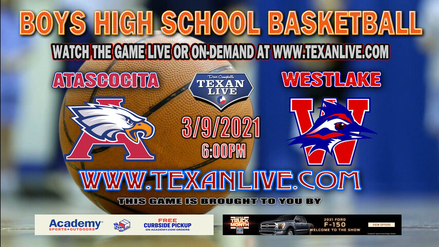 Westlake vs Atascocita - 6PM - 3/9/21 - Northside ISD athletic complex - Boys Basketball - State Semi-Finals Playoff