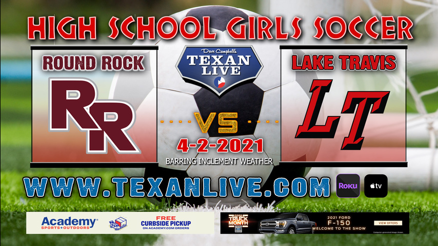 Round Rock vs Lake Travis - 8PM - 4/2/21 - Lake Travis High School - Girls Soccer - Regional Quarter Finals 