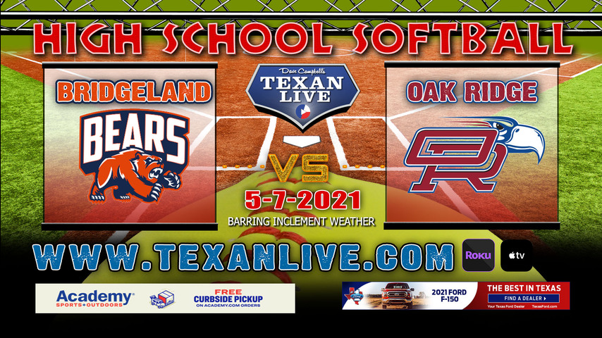 Oak Ridge vs Bridgeland - Game 1-6PM - 5/7/21 - Tomball High School - Softball- Area Round