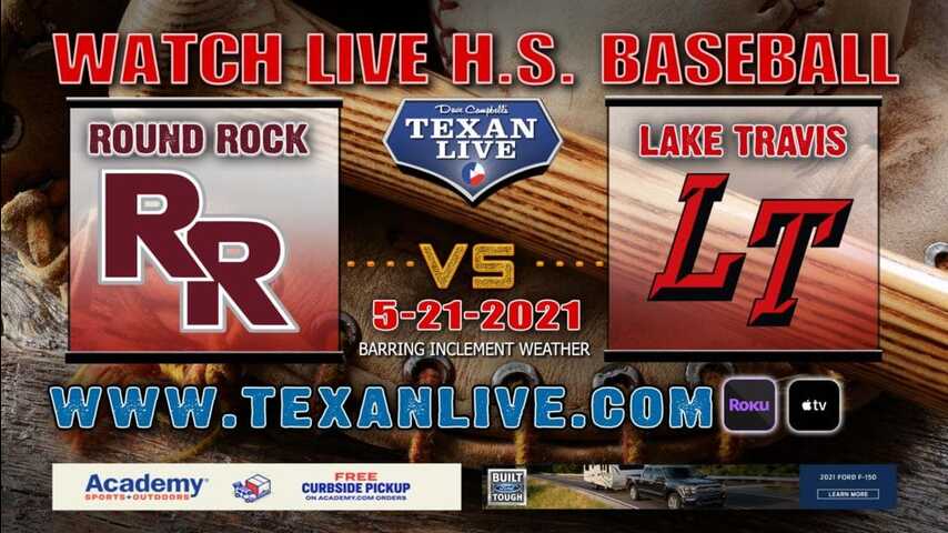 Lake Travis vs Round Rock – Game Two – 7pm – 5/21/21 – Concordia University – Baseball – Regional Quarter Finals