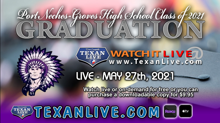 Port Neches Groves High School GRADUATION – WATCH LIVE – 7:00PM Thursday, May 27th, 2021 (FREE)