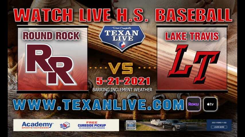 Lake Travis vs Round Rock – Game Two – 7pm – 5/21/21 – Concordia University – Baseball – Regional Quarter Finals1