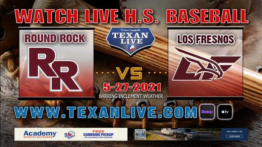 Los Fresnos vs Round Rock – One Game Playoff – 7PM – 5/28/21 – Cabaniss Athletic Complex – Baseball – Regional Semi-Finals