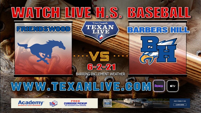 Friendswood vs Barbers Hill – Game One– 7PM – 6/2/21 – Schroeder Park – Baseball– Regional Finals