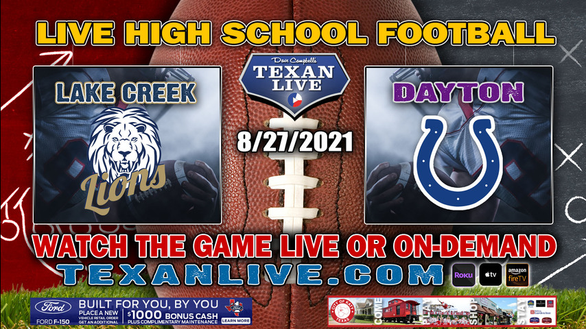  Lake Creek vs Dayton - 7:00PM- 8/27/2021- Football - Live from Bronco Stadium