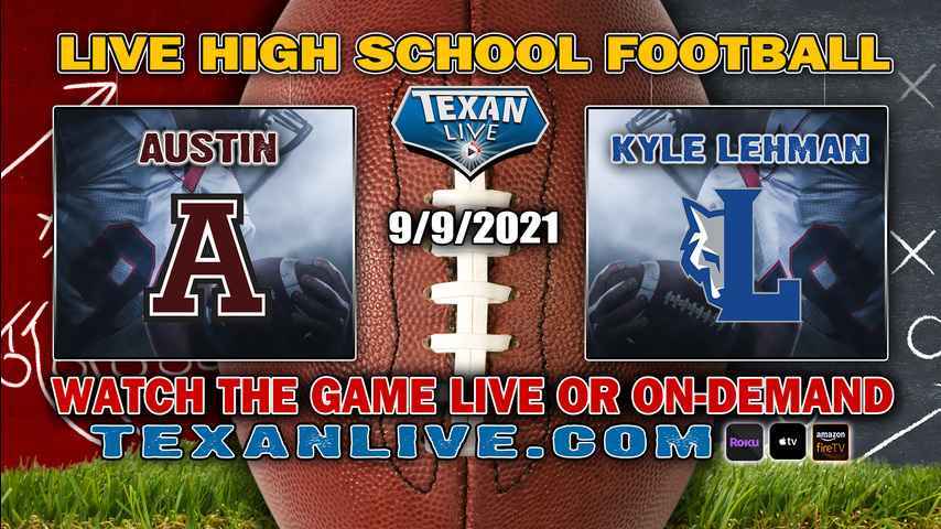 Kyle Lehman vs Austin High - 7:30PM- 9/9/2021- Football - Live from House Park Stadium