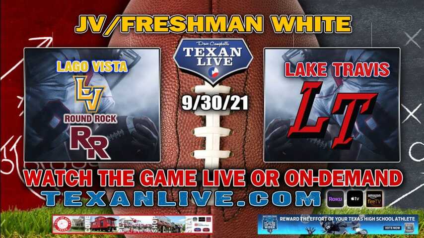 Lake Travis JV White vs Lago Vista - 5:30PM - Lake Travis Fresh White vs Round Rock - 6:30PM 9/30/2021- Football - Live from Lake Travis Track Stadium