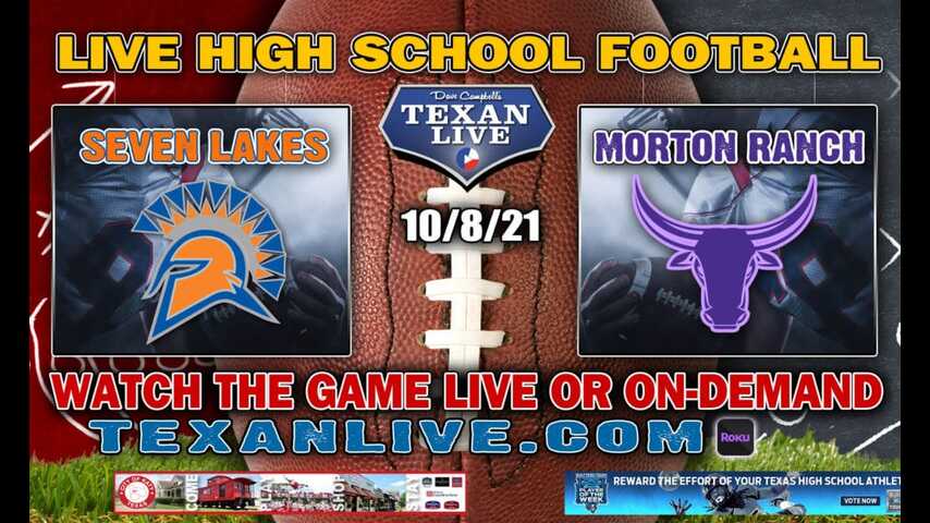 Seven Lakes vs Morton Ranch - 6:00PM- 10/8/2021- Football - Live from Legacy Stadium