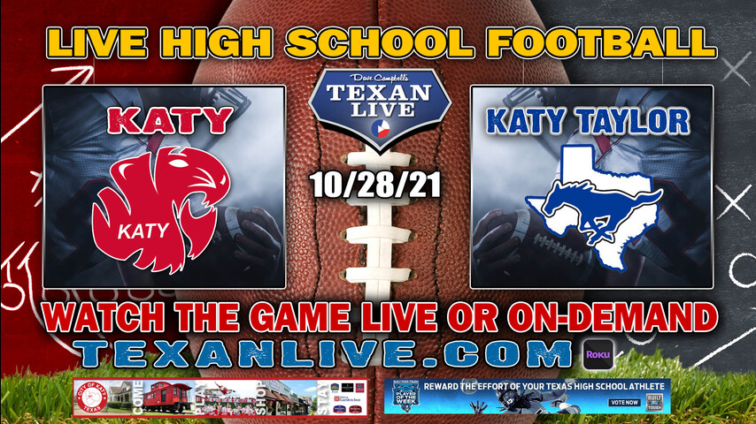 Katy vs Katy Taylor - 6:00PM- 10/28/2021- Football - Live from Legacy Stadium