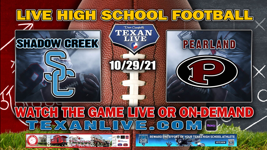 Shadow Creek vs Pearland- 7PM- 10/29/2021- Football - Live from The Rig
