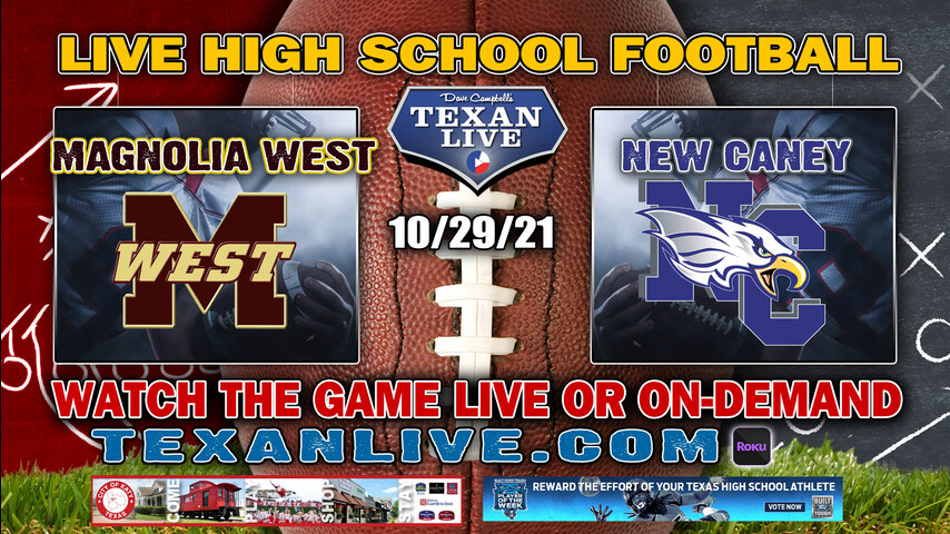 Magnolia West vs New Caney- 7PM- 10/29/2021- Football - Live from Randall Reed Stadium