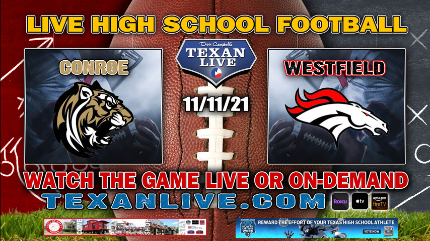 Conroe vs Westfield - 7:00PM- 11/11/21- Football - Live from Planet Ford Stadium - Bi-District Round