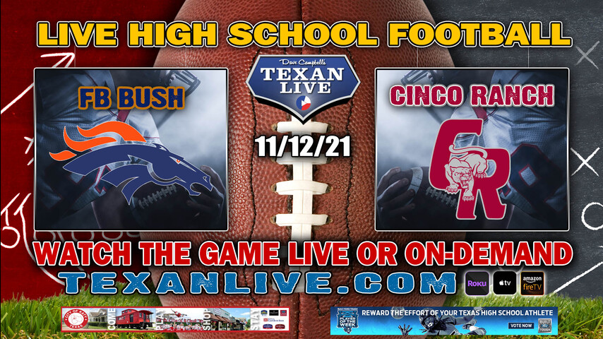 FB Bush vs Cinco Ranch - 7:00PM- 11/12/21- Football - Live from Rhodes Stadium - Bi-District Round