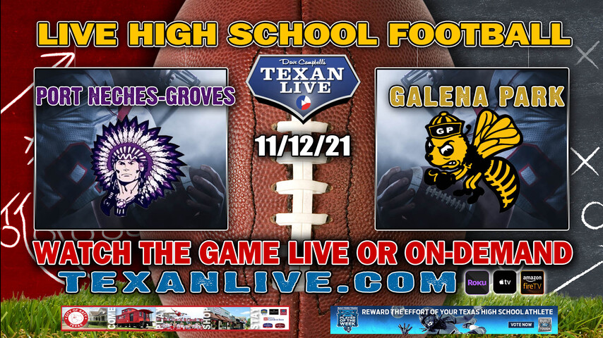 Port Neches Groves vs Galena Park - 7:00PM- 11/12/21- Football - Live from GPISD Stadium - Bi-District Round
