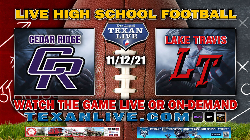 Cedar Ridge vs Lake Travis - 7:30PM- 11/12/21- Football - Live from Cavalier Stadium - Bi-District Round