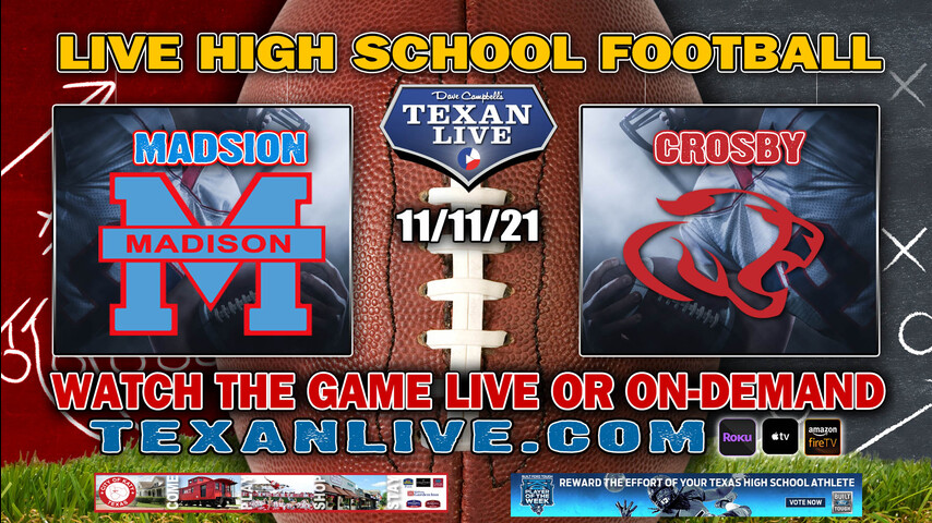 Houston Madison vs Crosby- 7:00PM- 11/11/21- Football - Live from Cougar Stadium - Bi-District Round