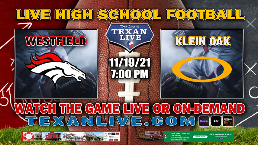 Westfield vs Klein Oak - 7:00PM- 11/19/21- Football - Live from Tomball ISD Stadium - Area Round