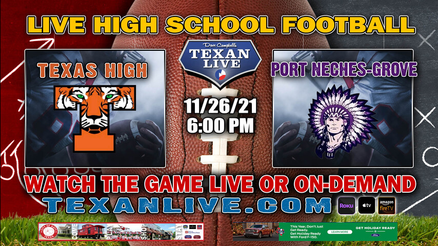 Texas High vs Port Neches-Groves - 6:00PM - 11/26/21- Football - Live from Turpin Stadium - Regional Semi Finals