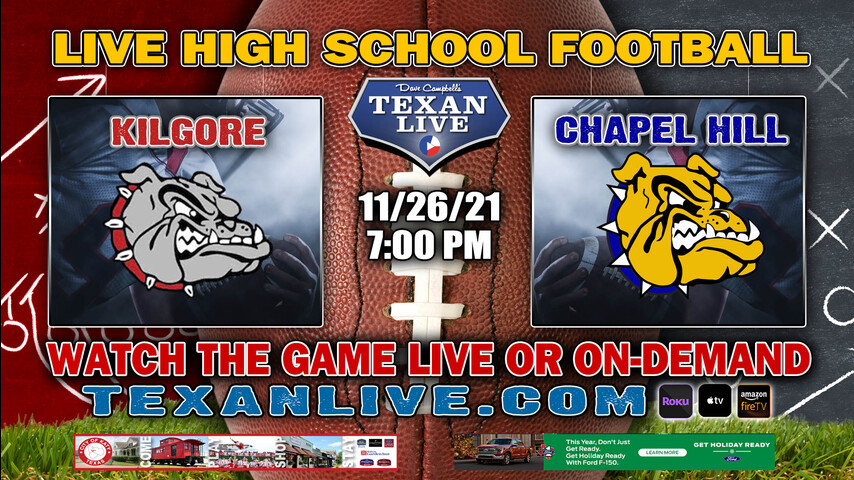 Kilgore vs Chapel Hill - 8:00PM - 11/26/21- Football - Live from Rose Stadium - Regional Semi Finals