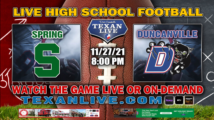 Duncanville vs Spring - 7:00PM - 11/27/21- Football - Live from the Frisco Ford Center- Regional Semi Finals