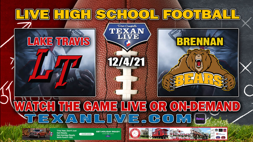 Lake Travis vs SA Brennan - 2:00PM - 12/4/21- Football - Live from Tiger Stadium - Regional Finals