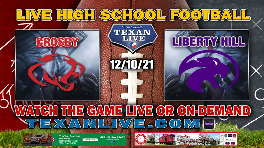 Liberty Hill vs Crosby - 7:30PM - 12/10/21- Football - Live from Merrill Green Stadium - 5AD2 State Semi-Finals