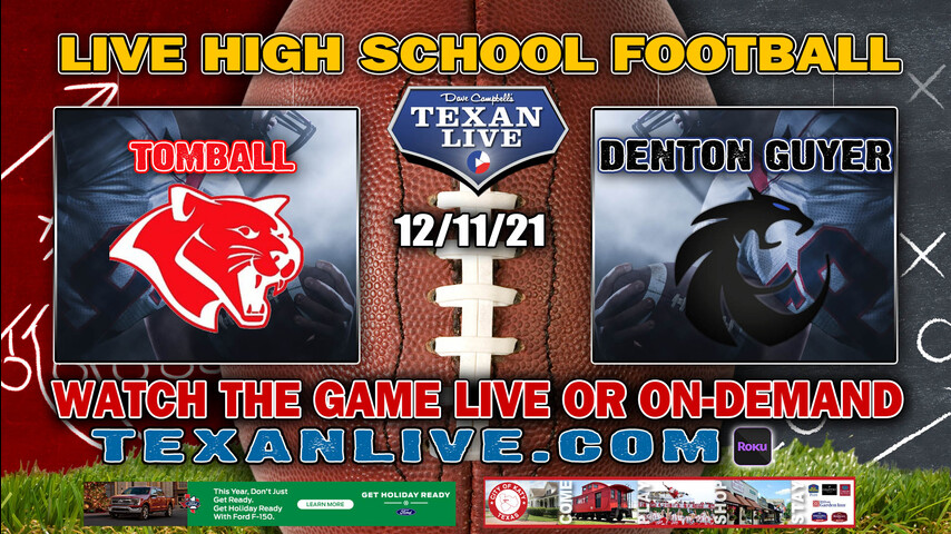 Denton Guyer vs Tomball - 7:00PM - 12/11/21- Football - Live from Mclane Stadium - 6ADII State Semi-Finals