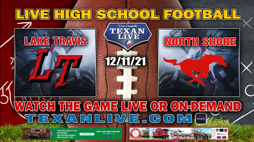 North Shore vs Lake Travis - 3:00PM - 12/11/21- Football - Live from Kelly Reeves Stadium - 6ADI State Semi-Finals
