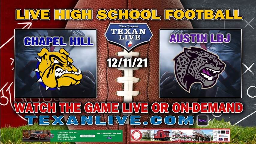 Austin LBJ vs Chapel Hill - 2:30PM - 12/11/21- Football - Live from Frisco Ford Center - 4ADII State Semi-Finals