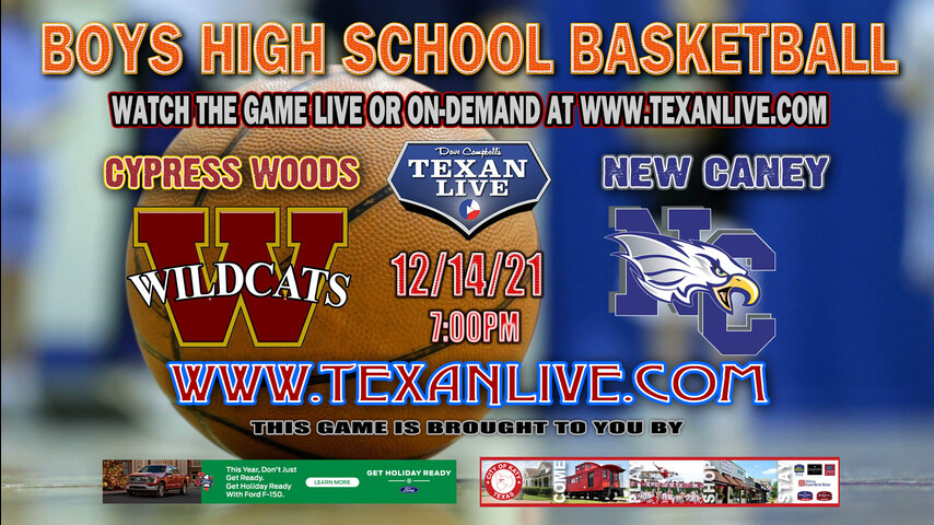Cy Woods vs New Caney - 7PM - 12/14/21 - New Caney High School - Boys Basketball