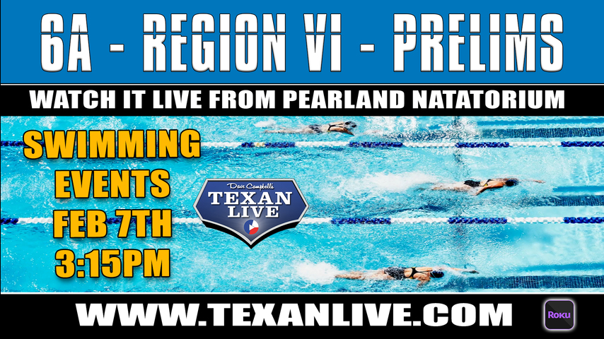 CONFERENCE 6A - REGION VI - Swim Meet - Preliminaries - 2/7/22 - Starting at 3:15PM - Live from Pearland ISD Natatorium